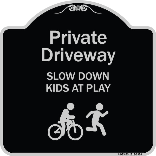 Signmission Designer Series-Private Driveway Slow Down Kids Play Heavy-Gauge Aluminum, 18" x 18", BS-1818-9926 A-DES-BS-1818-9926 - main